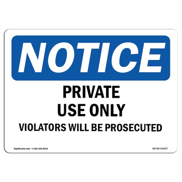 Safety Sign, OSHA Notice, 12" Height, NOTICE Private Use Only Violators Prosecuted Sign, Landscape